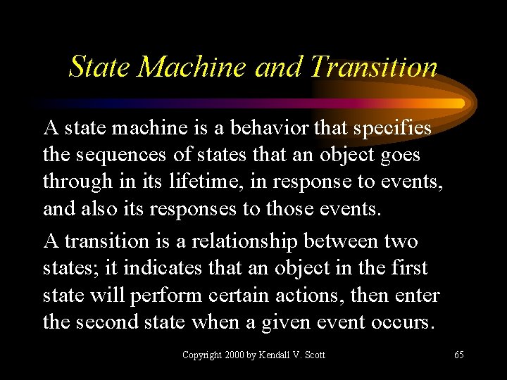 State Machine and Transition A state machine is a behavior that specifies the sequences