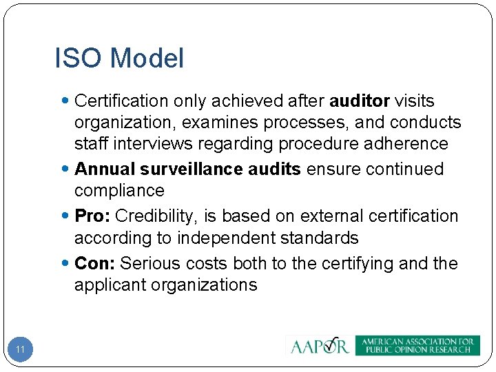 ISO Model • Certification only achieved after auditor visits organization, examines processes, and conducts