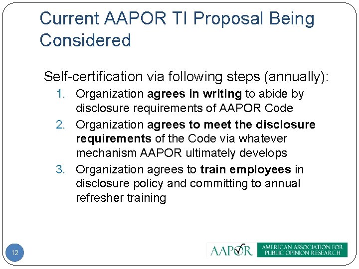 Current AAPOR TI Proposal Being Considered Self-certification via following steps (annually): 1. Organization agrees