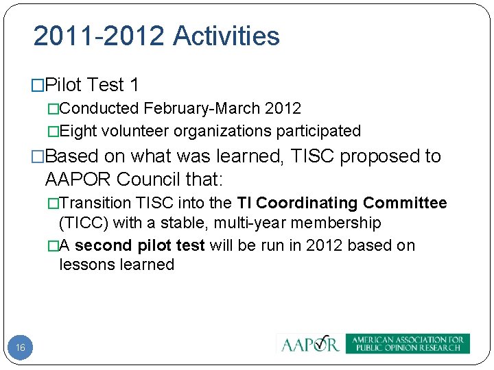 2011 -2012 Activities �Pilot Test 1 �Conducted February-March 2012 �Eight volunteer organizations participated �Based