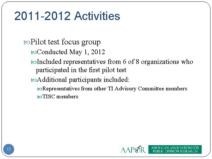 2011 -2012 Activities Pilot test focus group Conducted May 1, 2012 Included representatives from