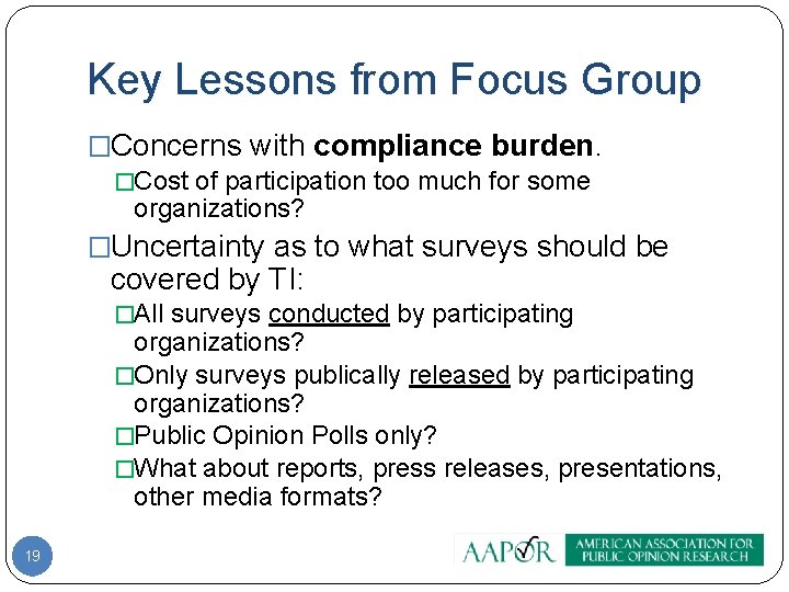 Key Lessons from Focus Group �Concerns with compliance burden. �Cost of participation too much
