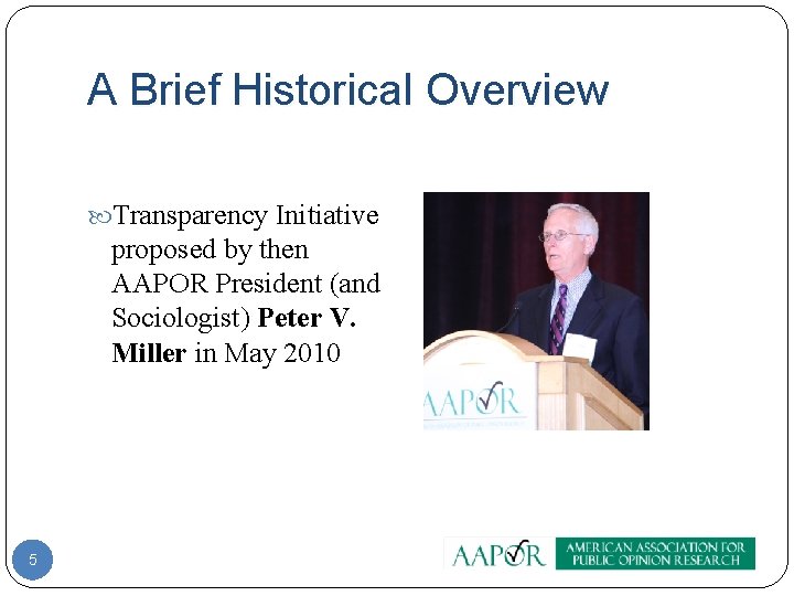 A Brief Historical Overview Transparency Initiative proposed by then AAPOR President (and Sociologist) Peter