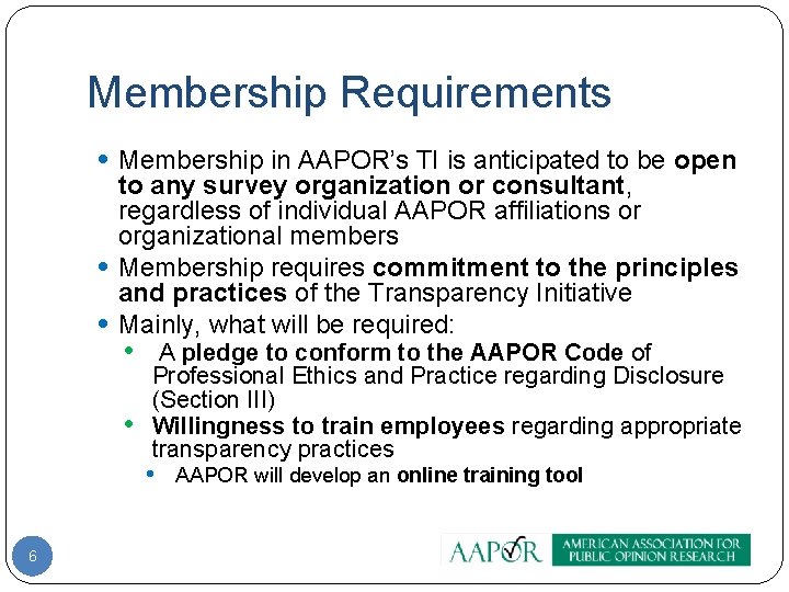 Membership Requirements • Membership in AAPOR’s TI is anticipated to be open • •