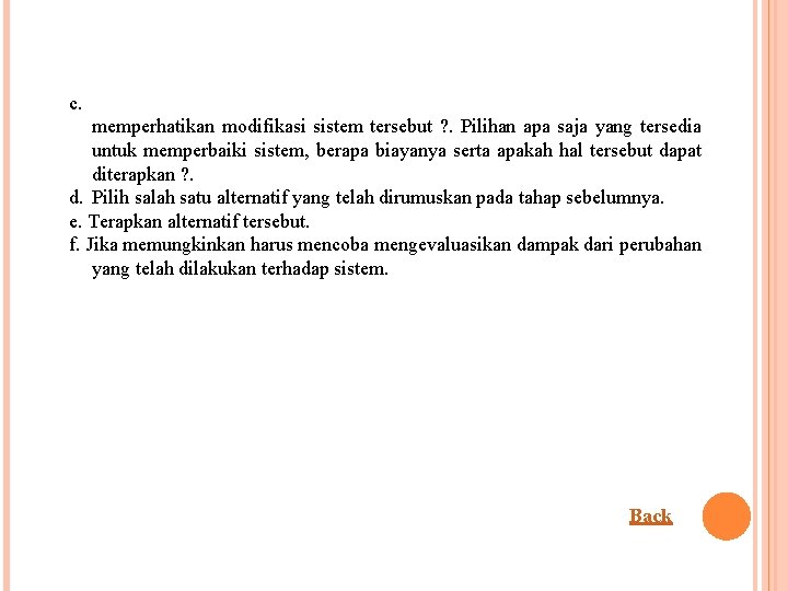 c. memperhatikan modifikasi sistem tersebut ? . Pilihan apa saja yang tersedia untuk memperbaiki