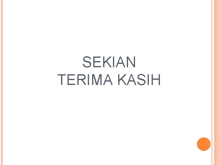 SEKIAN TERIMA KASIH 