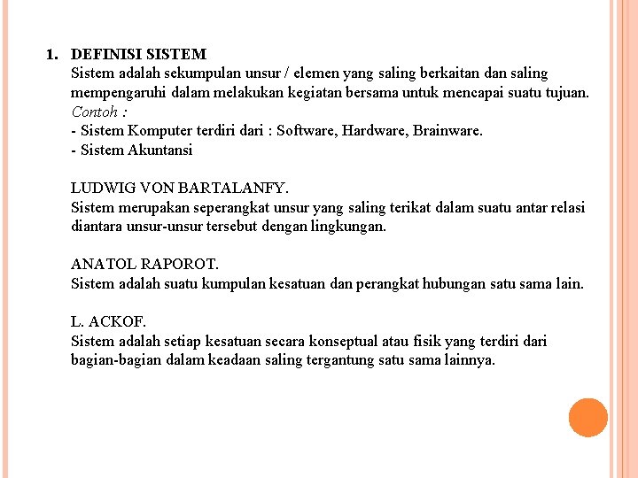 1. DEFINISI SISTEM Sistem adalah sekumpulan unsur / elemen yang saling berkaitan dan saling