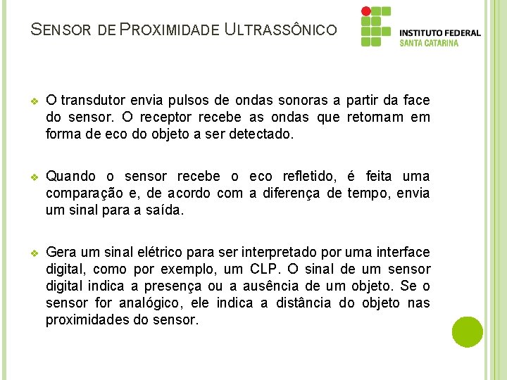 SENSOR DE PROXIMIDADE ULTRASSÔNICO v O transdutor envia pulsos de ondas sonoras a partir