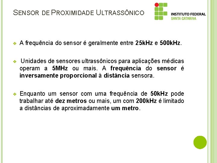 SENSOR DE PROXIMIDADE ULTRASSÔNICO v A frequência do sensor é geralmente entre 25 k.