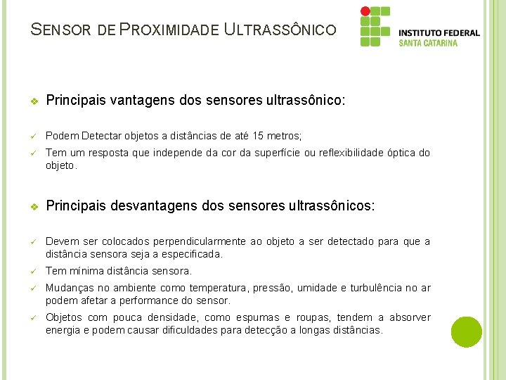 SENSOR DE PROXIMIDADE ULTRASSÔNICO v Principais vantagens dos sensores ultrassônico: ü Podem Detectar objetos