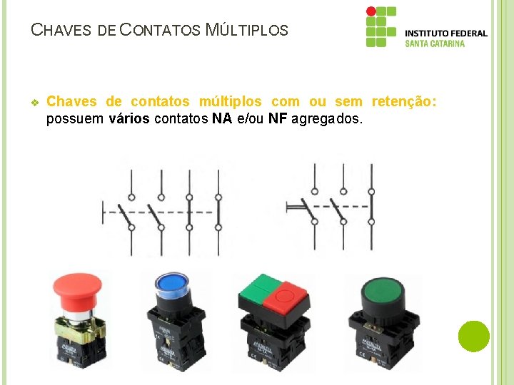 CHAVES DE CONTATOS MÚLTIPLOS v Chaves de contatos múltiplos com ou sem retenção: possuem