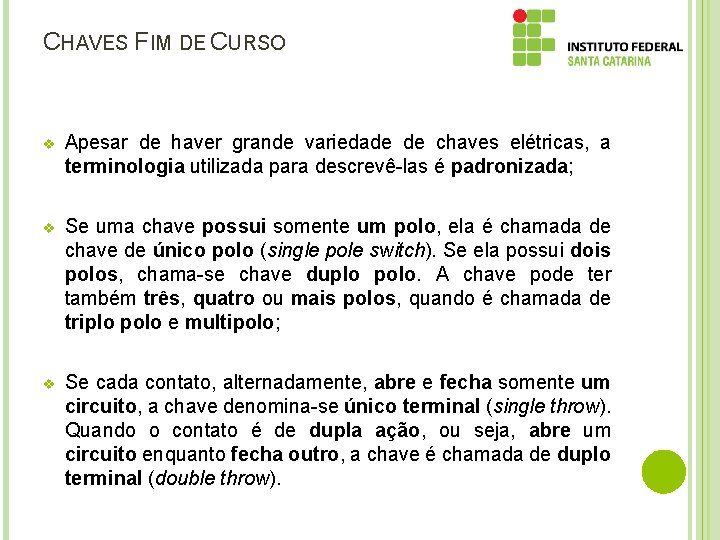 CHAVES FIM DE CURSO v Apesar de haver grande variedade de chaves elétricas, a