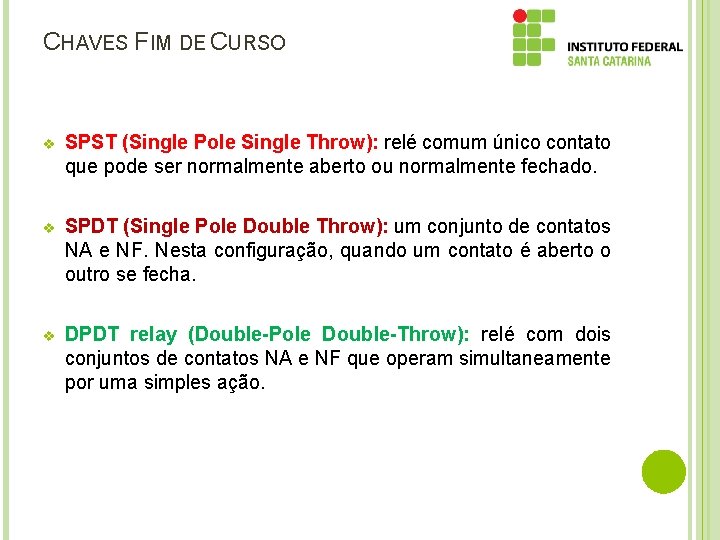 CHAVES FIM DE CURSO v SPST (Single Pole Single Throw): relé comum único contato