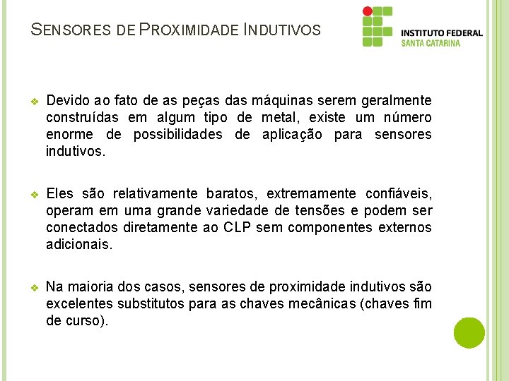 SENSORES DE PROXIMIDADE INDUTIVOS v Devido ao fato de as peças das máquinas serem