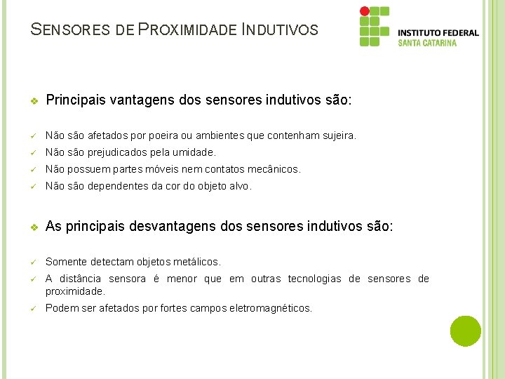 SENSORES DE PROXIMIDADE INDUTIVOS v Principais vantagens dos sensores indutivos são: ü Não são