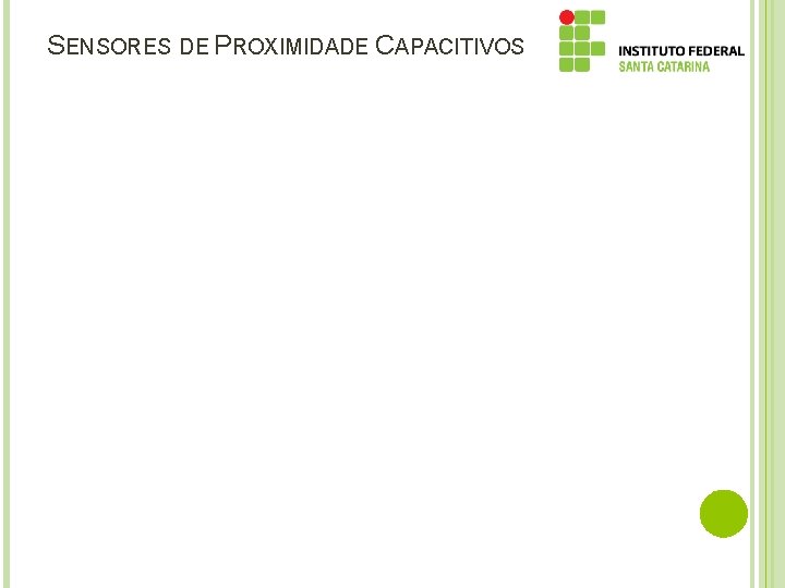 SENSORES DE PROXIMIDADE CAPACITIVOS 