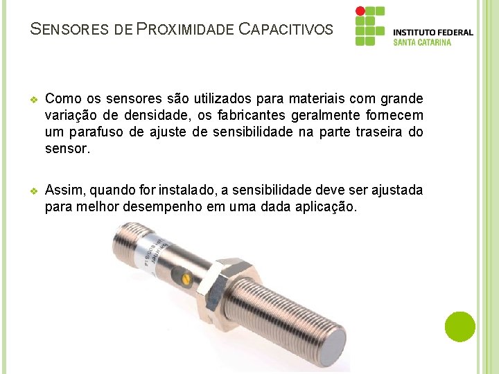 SENSORES DE PROXIMIDADE CAPACITIVOS v Como os sensores são utilizados para materiais com grande