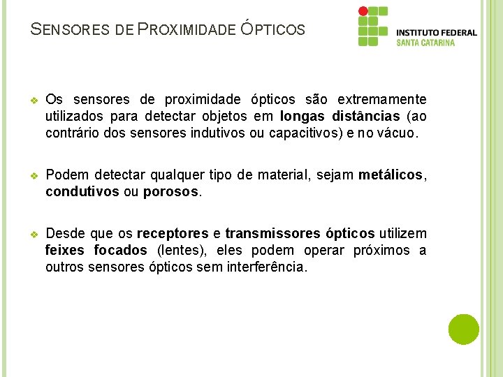 SENSORES DE PROXIMIDADE ÓPTICOS v Os sensores de proximidade ópticos são extremamente utilizados para