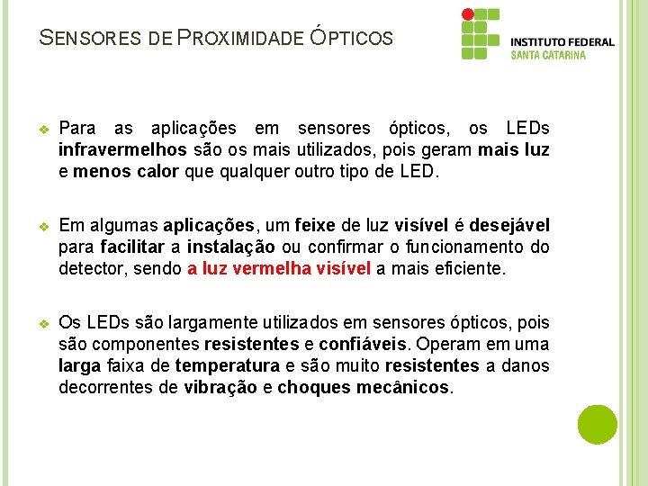 SENSORES DE PROXIMIDADE ÓPTICOS v Para as aplicações em sensores ópticos, os LEDs infravermelhos