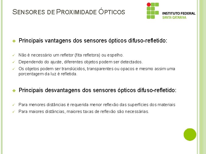 SENSORES DE PROXIMIDADE ÓPTICOS v Principais vantagens dos sensores ópticos difuso-refletido: ü Não é