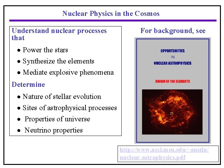 Nuclear Physics in the Cosmos Understand nuclear processes that For background, see Power the