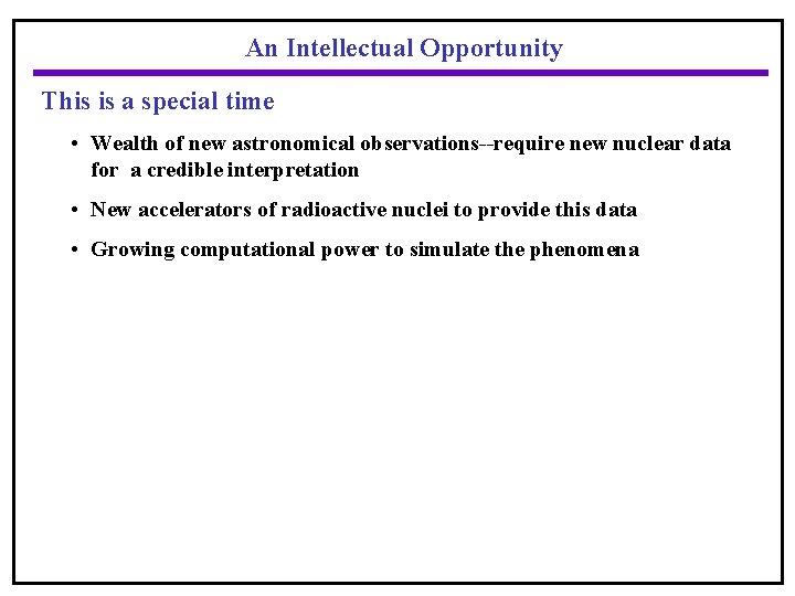 An Intellectual Opportunity This is a special time • Wealth of new astronomical observations--require
