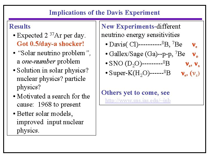 Implications of the Davis Experiment Results • Expected 2 37 Ar per day. Got