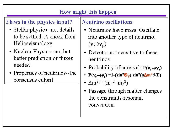 How might this happen Flaws in the physics input? Neutrino oscillations • Stellar physics--no,