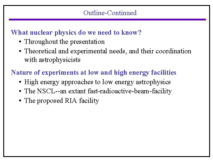 Outline-Continued What nuclear physics do we need to know? • Throughout the presentation •
