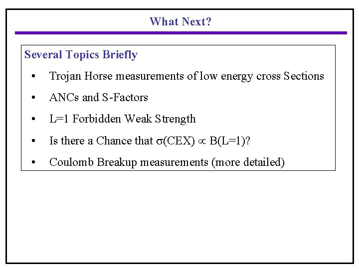 What Next? Several Topics Briefly • Trojan Horse measurements of low energy cross Sections