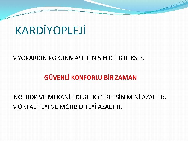 KARDİYOPLEJİ MYOKARDIN KORUNMASI İÇİN SİHİRLİ BİR İKSİR. GÜVENLİ KONFORLU BİR ZAMAN İNOTROP VE MEKANİK