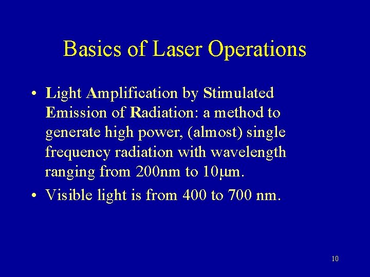 Basics of Laser Operations • Light Amplification by Stimulated Emission of Radiation: a method