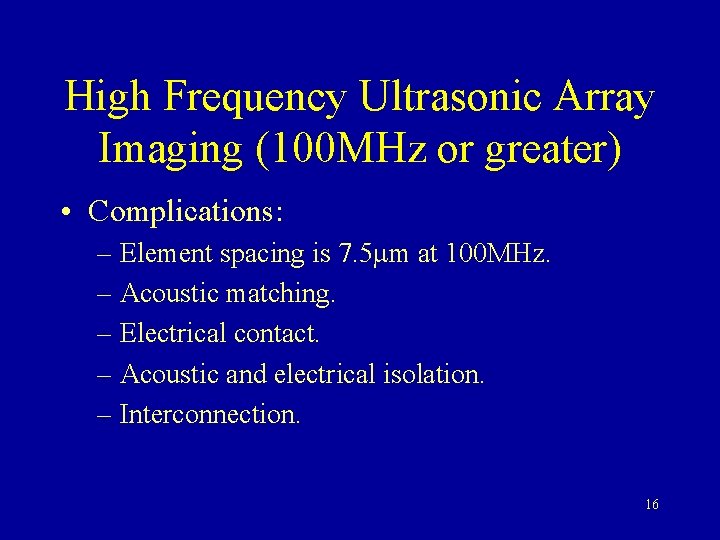 High Frequency Ultrasonic Array Imaging (100 MHz or greater) • Complications: – Element spacing
