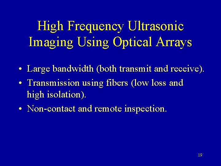 High Frequency Ultrasonic Imaging Using Optical Arrays • Large bandwidth (both transmit and receive).