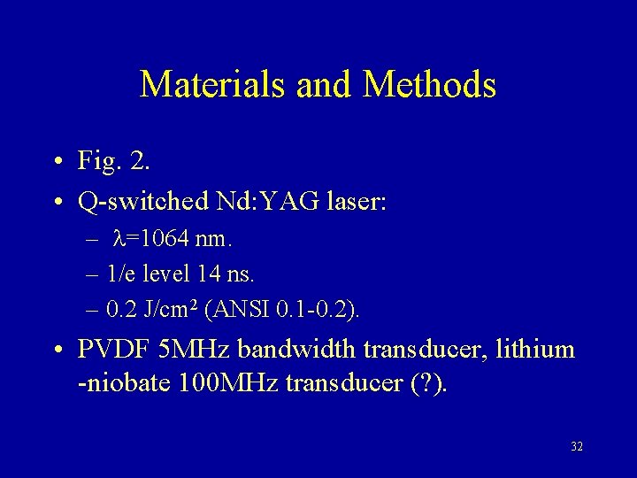 Materials and Methods • Fig. 2. • Q-switched Nd: YAG laser: – l=1064 nm.