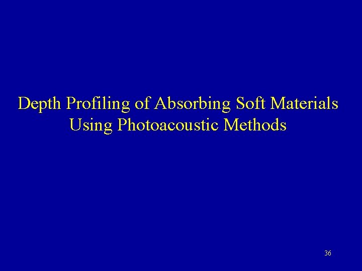 Depth Profiling of Absorbing Soft Materials Using Photoacoustic Methods 36 