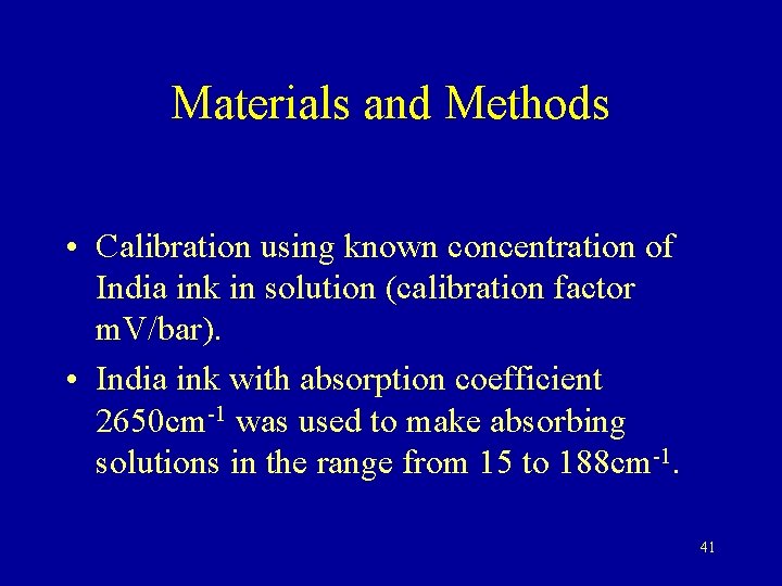 Materials and Methods • Calibration using known concentration of India ink in solution (calibration