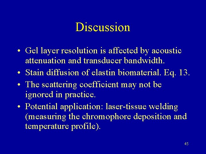 Discussion • Gel layer resolution is affected by acoustic attenuation and transducer bandwidth. •