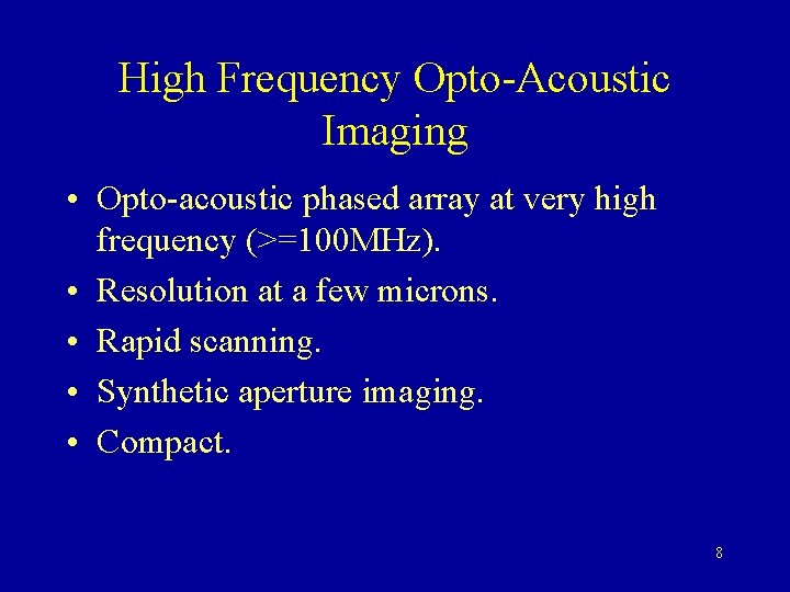 High Frequency Opto-Acoustic Imaging • Opto-acoustic phased array at very high frequency (>=100 MHz).