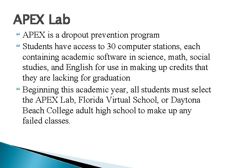 APEX Lab APEX is a dropout prevention program Students have access to 30 computer