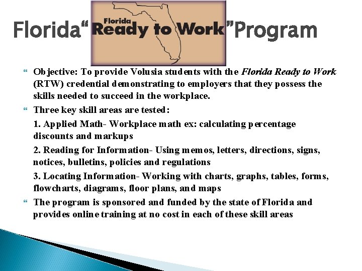 Florida“ ”Program Objective: To provide Volusia students with the Florida Ready to Work (RTW)