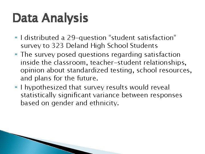 Data Analysis I distributed a 29 -question “student satisfaction” survey to 323 Deland High