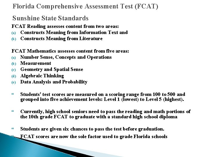 Florida Comprehensive Assessment Test (FCAT) Sunshine State Standards FCAT Reading assesses content from two