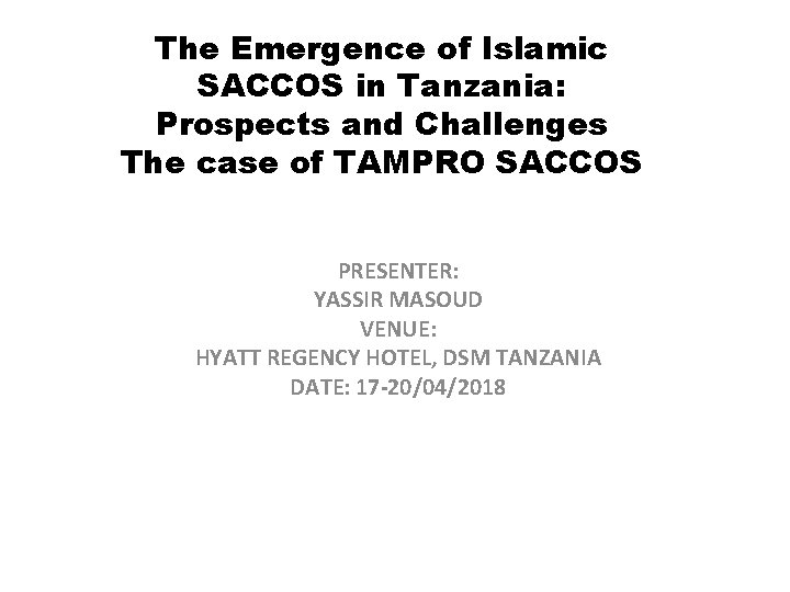 The Emergence of Islamic SACCOS in Tanzania: Prospects and Challenges The case of TAMPRO
