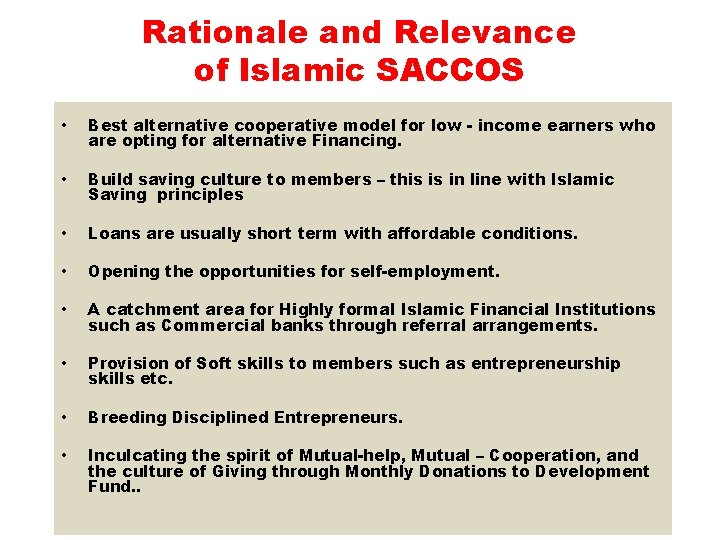 Rationale and Relevance of Islamic SACCOS • Best alternative cooperative model for low -