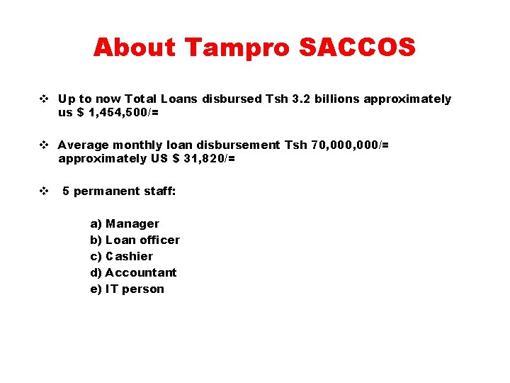 About Tampro SACCOS v Up to now Total Loans disbursed Tsh 3. 2 billions