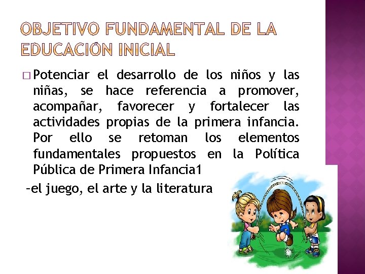 � Potenciar el desarrollo de los niños y las niñas, se hace referencia a