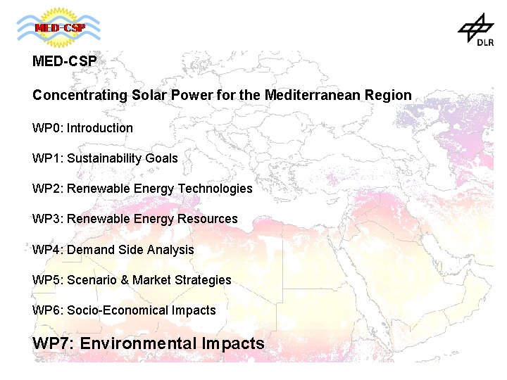 MED-CSP Concentrating Solar Power for the Mediterranean Region WP 0: Introduction WP 1: Sustainability