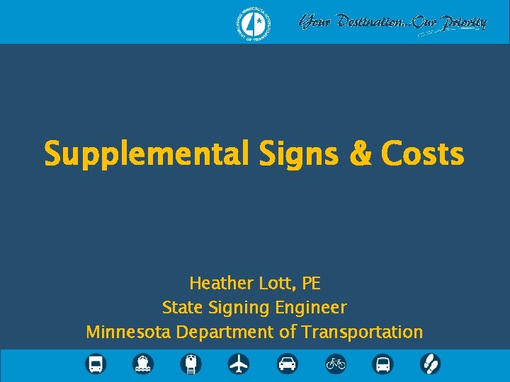 Supplemental Signs & Costs Heather Lott, PE State Signing Engineer Minnesota Department of Transportation