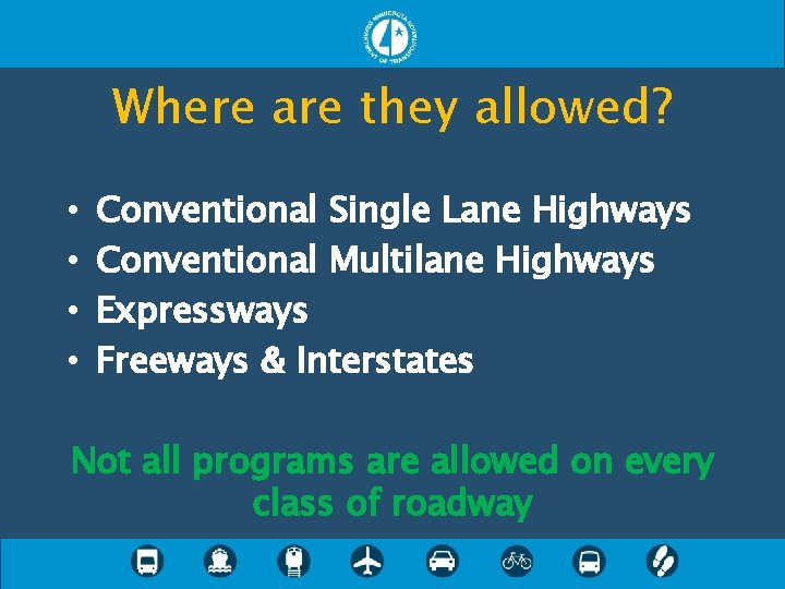 Where are they allowed? • • Conventional Single Lane Highways Conventional Multilane Highways Expressways